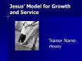 Jesus  Model for Growth and Service Trainer Name Ministr