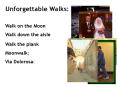 Unforgettable Walks: Walk on the Moon Walk down the aisl