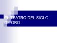 EL TEATRO DEL SIGLO DE ORO EL TEATRO CASTELLANO MEDIEVAL E