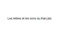 Les lettres et les sons du fran ais Les lettres et les son
