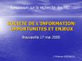 Symposium sur la recherche des TIC SOCIETE DE L INFORMATIO