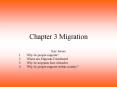Chapter 3 Migration Key Issues Why do people migrate? Wher