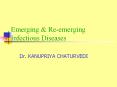 Emerging & Re-emerging Infectious Diseases Dr. KANUPRIY