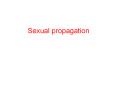 Plant Propagation I. ... Micropropagation (Tissue Culture