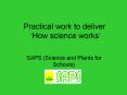 Practical work to deliver  How science works  SAPS (Scienc
