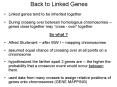 Back to Linked Genes Linked genes tend to be inherite