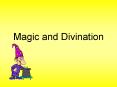 Magic and Divination Magic and Religion Magic and Scienc