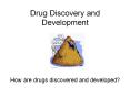 Drug Discovery and Development How are drugs discovered an