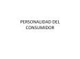 PERSONALIDAD DEL CONSUMIDOR  Qu  es la personalidad? Son la