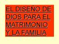 EL DISE O DE DIOS PARA EL MATRIMONIO Y LA FAMILIA LA ENS