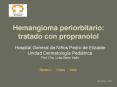 Hemangioma periorbitario: tratado con propranolol Hospita