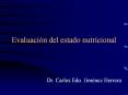 Evaluaci n del estado nutricional Dr. Carlos Edo. Jim ne