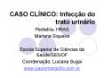 CASO CL NICO: Infec  o do trato urin rio Pediatria- HRA