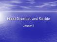 Mood Disorders and Suicide Chapter 6 Outline Mood disorders