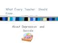 What Every Teacher Should Know  About Depression and Suicid
