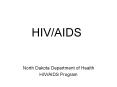 HIV/AIDS North Dakota Department of Health HIV/AIDS Progra