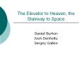 The Elevator to Heaven, the Stairway to Space Daniel Burto