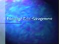 Exchange Rate Management Exchange Rate Policy can b