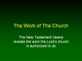 The Work of The Church The New Testament clearly reveals th