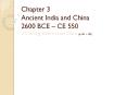 Chapter 3 Ancient India and China 2600 BCE   CE 550 3.