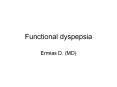 Functional dyspepsia Ermias D. (MD) Diagnosis Functional