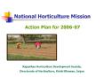 National Horticulture Mission Action Plan for 2006-0