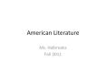 American Literature Ms. Halbrooks Fall 2011 Is anyone in th