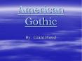 American Gothic By: Grant Wood Here s the story  The hous