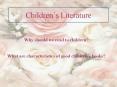 Children s Literature Why should we read to children? Wha