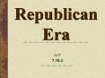 Republican Era A07 7.10.3 TOPIC OUTLINE A. Republica