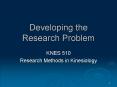 Developing the Research Problem KNES 510 Research Methods i