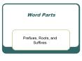 Word Parts Prefixes, Roots, and Suffixes Purpose If you ca