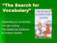  The Search for Vocabulary  Expanding our vocabulary throug