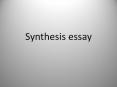 Synthesis essay What is the synthesis essay? Students ar