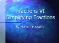 Fractions VI Simplifying Fractions By Monica Yuskaiti
