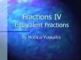 Fractions IV Equivalent Fractions By Monica Yuskaiti