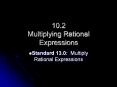 10.2 Multiplying Rational Expressions Standard 13.