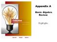 Appendix A Basic Algebra Review Highlights * * * * * * * * 