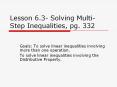 Lesson 6.3- Solving Multi-Step Inequalities, pg. 332 Goal