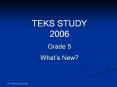 TEKS STUDY 2006 Grade 5 What s New? New to Introductio