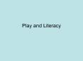 Play and Literacy Play Helps Children to: Acquire basi