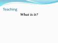 Teaching What is it? Teaching How should mathematics b