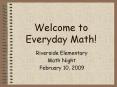 Welcome to Everyday Math! Riverside Elementary Math Nigh