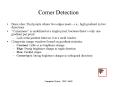 Corner Detection Basic idea: Find points where two edge