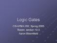 Logic Gates CS/APMA 202, Spring 2005 Rosen, section 10.