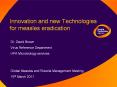 Innovation and new Technologies for measles eradication Dr