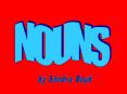 Common and Proper Nouns A noun is a word that names 