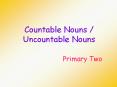 Countable Nouns / Uncountable Nouns Primary Two Countabl