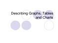 Describing Graphs, Tables and Charts What is a chart? 