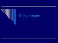 Conjunctions Coordinate Conjunctions Conjunctions are calle